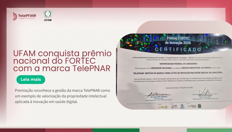 UFAM conquista prêmio nacional do FORTEC com a marca TelePNAR