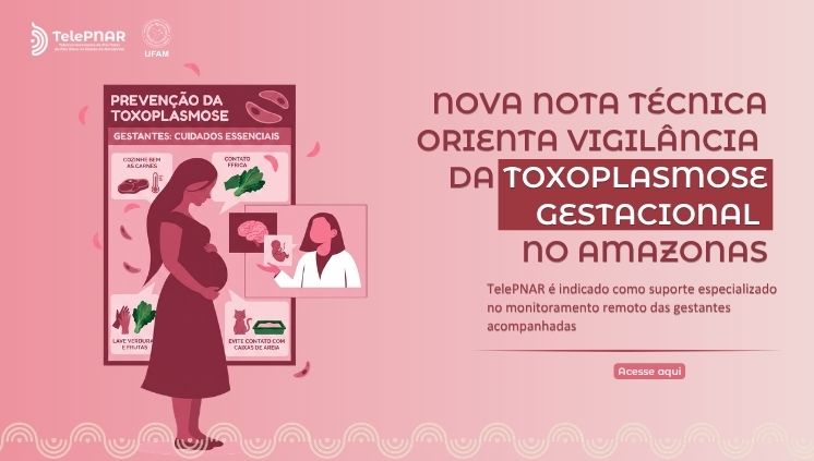 Nova Nota Técnica orienta vigilância e manejo da toxoplasmose gestacional no Amazonas